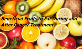 Beneficial Fruits to Eat During and After Cancer Treatment