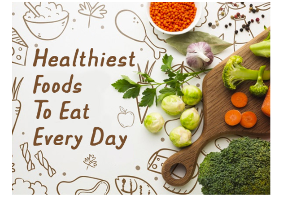 Healthiest Foods to Eat Every Day