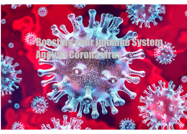 Boosting your Immune System Against Corona virus
