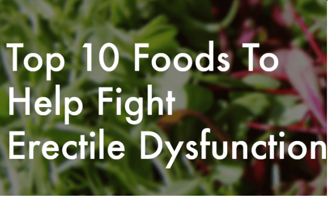 Top 10 Foods to Help Fight Erectile Dysfunction