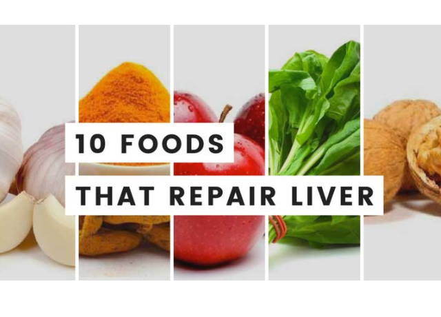10 Foods That Repair Liver